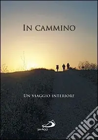 In cammino. Un viaggio interiore Saldi