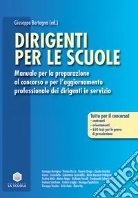 Dirigenti per le scuole. Manuale per la preparazione al concorso e per l‘aggiornamento professionale dei dirigenti in servizio Offerta Speciale