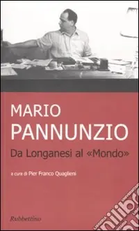 Must-Have Mario Pannunzio da Longanesi al «Mondo»
