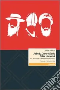 Jahvè, Dio e Allah false divinità. 101 motivi per credere solo nell‘uomo Offerta