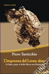 L‘Impronta del leone alato. (A fame, peste et bello libera nos domine) Offerta Speciale