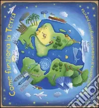 Come funziona la Terra. Libro pop-up. Ediz. illustrata Prezzo Di Fabbrica