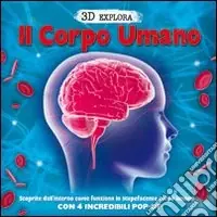 Compra Oggi Stesso Il corpo umano. 3D Explora. Libro pop-up