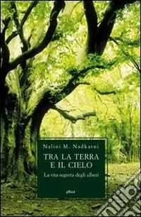 Tra la terra e il cielo. La vita segreta degli alberi Professionale