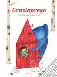 Grazieprego. Ediz. illustrata Ultime Pezzi