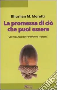 La promessa di ciò che puoi essere. Conosci, possiedi e trasforma te stesso Nuovo Arrivo