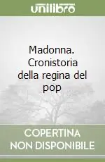 Madonna. Cronistoria della regina del pop Spedito Oggi