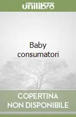 Baby consumatori Non Perdere