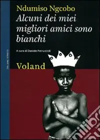 Alcuni dei miei migliori amici sono bianchi (considerazioni eversive di un guerriero zulurbano) Occasione Imperdibile