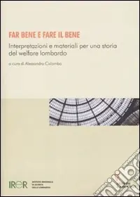Ordina Subito Far bene e fare il bene. Interpretazioni e materiali per una storia del welfare lombardo