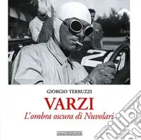 Varzi. L‘ombra oscura di Nuvolari. Ediz. illustrata Scelto Dai Clienti