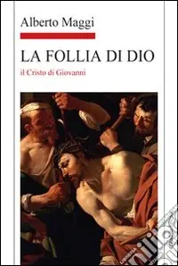 La Follia di Dio. Il Cristo di Giovanni Promozione