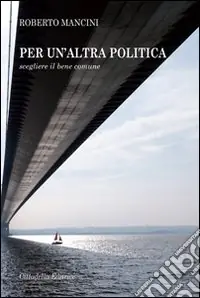Per un‘altra politica. Scegliere il bene comune Solo Oggi