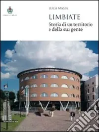 Subito Disponibile Limbiate. Storia di un territorio e della sua gente