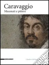 Caravaggio. Mecenati e pittori. Catalogo della mostra (Caravaggio, 25 settembre-12 dicembre 2010). Ediz. illustrata Prezzo Ridotto