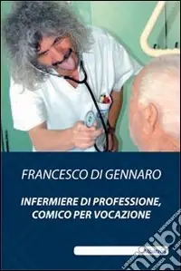 Occasione Imperdibile Infermiere di professione, comico per vocazione