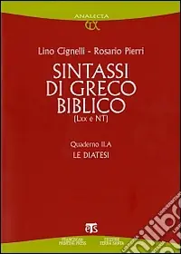 Sintassi di greco biblico (LXX e NT). Quaderno II.A. Le diatesi Nuovo Arrivo