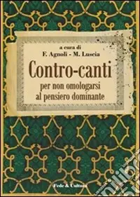 Contro-canti. Per non omologarsi al pensiero dominante Occasione Imperdibile