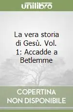 Prezzo Conveniente La vera storia di Gesù. Vol. 1 Accadde a Betlemme