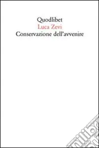 Conservazione dell‘avvenire. Il progetto oltre gli abusi di identità e memoria Novità