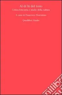 Al di là del testo. Critica letteraria e studio della cultura Offerta