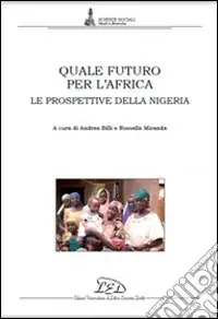Quele futuro per l‘Africa. Le prospettive della Nigeria Non Perdere