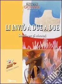 Li inviò a due a due. Sussidio per gli educatori. Anno 2. Missione Prezzo Ridotto