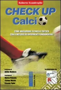 Ordina Subito Check up calcio. Come migliorare tecnica e tattica con il metodo dei movimenti fondamentali