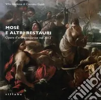 Must-Have Mosè e altri restauri. Opere d‘arte restaurate nel 2012