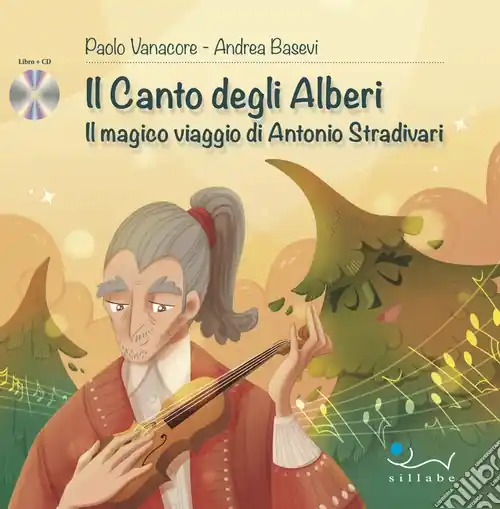 Ultime Pezzi Il canto degli alberi. Il magico viaggio di Antonio Stradivari. Con CD-Audio