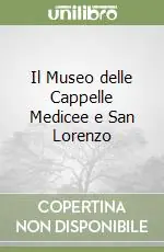 Il Museo delle Cappelle Medicee e San Lorenzo Esclusivo