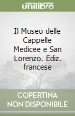 Affare Il Museo delle Cappelle Medicee e San Lorenzo. Ediz. francese