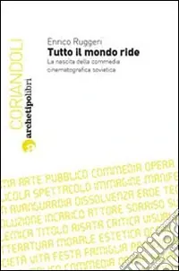 Tutto il mondo ride. La nascita della commedia cinematografica sovietica Più Venduto