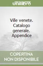 Ville venete. Catalogo generale. Appendice Nuova Collezione