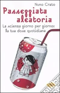 Occasione Imperdibile Passeggiata aleatoria. La scienza giorno per giorno la tua dose quotidiana
