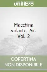 Macchina volante. Air. Vol. 2 Offerta Lampo