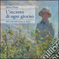 Compra Adesso L‘Incanto di ogni giorno. Riflessioni sulla pittura di Monet