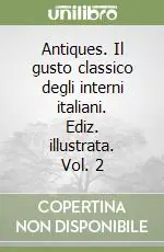 Antiques. Il gusto classico degli interni italiani. Ediz. illustrata. Vol. 2 Consegna Rapida