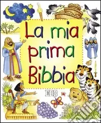 Soddisfatti O Rimborsati La mia prima Bibbia. Ediz. illustrata