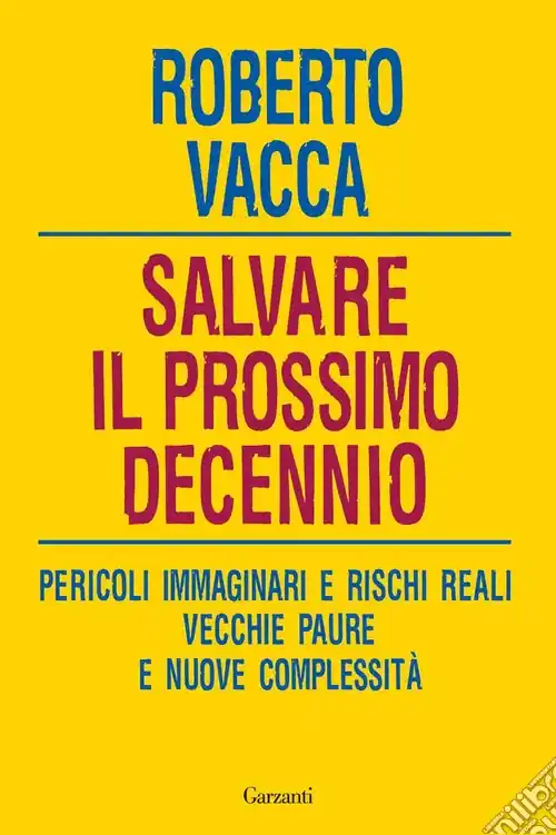 Salvare il prossimo decennio. Pericoli immaginari e rischi reali, vecchie paure e nuove complessità Affare