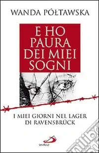 E ho paura dei miei sogni. I miei giorni nel lager di Ravensbrück Compra Oggi Stesso