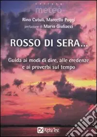 Compra Oggi Stesso Rosso di sera... Guida ai modi di dire, alle credenze e ai proverbi sul tempo