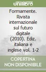 Formamente. Rivista internazionale sul futuro digitale (2010). Ediz. italiana e inglese vol. 1-2 Prezzo Conveniente
