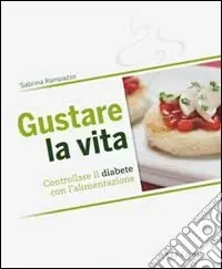 Soddisfatti O Rimborsati Gustare la vita. Controllare il diabete con l‘alimentazione