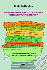 Perché non faccio le cose che mi fanno stare bene? Nuova Collezione