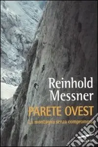 Parete ovest. La montagna senza compromessi Esclusivo