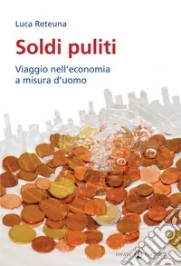 Must-Have Soldi puliti. Viaggio nell‘economia a misura d‘uomo