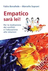 Empatico sarà lei! Per la mediazione dei conflitti e l‘educazione alle relazioni Saldi