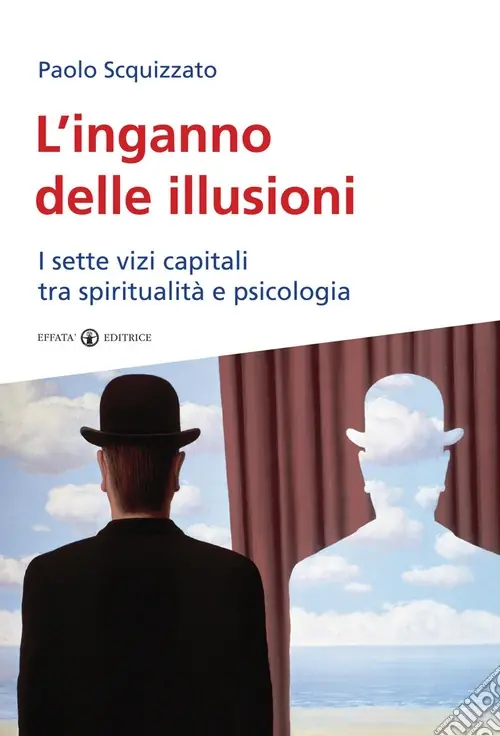 Occasione Imperdibile L‘inganno delle illusioni. I sette vizi capitali tra spiritualità e psicologia