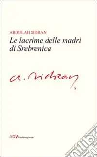 Ordina Subito Le lacrime delle madri di Srebrenica
